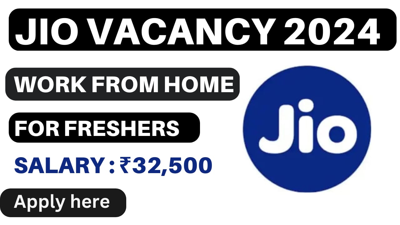 Jio Work From Home Jobs Vacancy 2024 For Freshers Earn Around ₹32,500