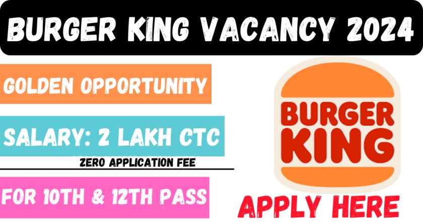 Burger King Vacancy 2024 | Earn Around ₹17,000 | For 10th and 12th Pass