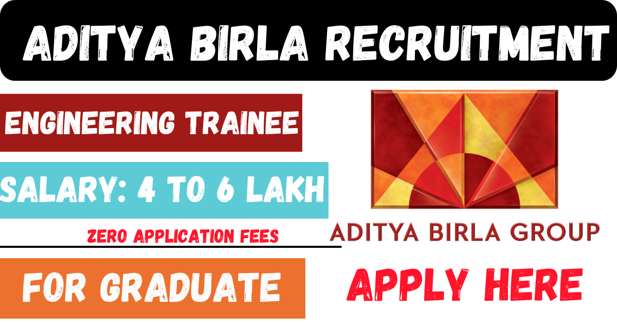 Aditya Birla Recruitment 2024 | Earn Around ₹4 to 6 Lakh Per Month