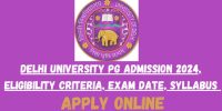 Delhi University PG Admission 2024 Apply Online, Exam Date, Eligibility, Syllabus